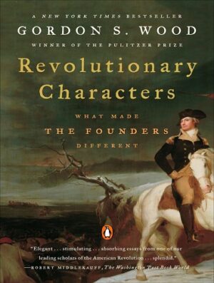 کتاب Revolutionary Characters: What Made the Founders Different (بدون سانسور)