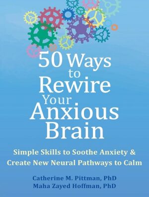 کتاب 50Ways to Rewire Your Anxious Brain (بدون سانسور)