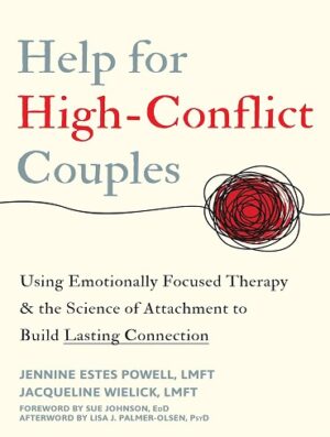 کتاب Help for High-Conflict Couples: Using Emotionally Focused Therapy and the Science of Attachment to Build Lasting Connection (بدون سانسور)