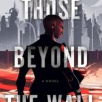 خرید کتاب Those Beyond the Wall  آن سوی دیوار اثر  Micaiah Johnson میکایا جانسون