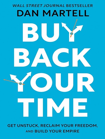 کتاب Buy Back Your Time: Get Unstuck, Reclaim Your Freedom, and Build Your Empire (بدون سانسور)