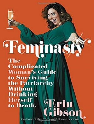 کتاب Feminasty: The Complicated Woman's Guide to Surviving the Patriarchy Without Drinking Herself to Death (بدون سانسور)