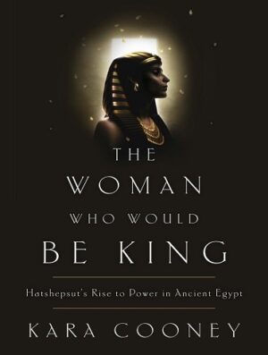 کتاب The Woman Who Would Be King: Hatshepsut's Rise to Power in Ancient Egypt (بدون سانسور)