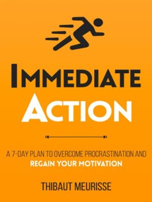 کتاب Immediate Action: A 7-Day Plan to Overcome Procrastination and Regain Your Motivation (Productivity Series Book 2) (بدون سانسور)