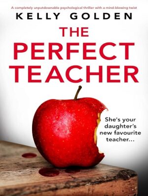 کتاب The Perfect Teacher: A completely unputdownable psychological thriller with a mind-blowing twist (بدون سانسور)