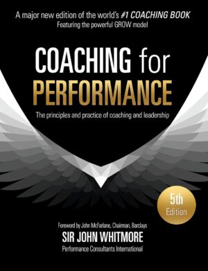 کتاب Coaching for Performance: The Principles and Practices of Coaching and Leadership (بدون سانسور)