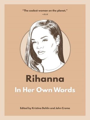 کتاب Rihanna: In Her Own Words (In Their Own Words) (بدون سانسور)