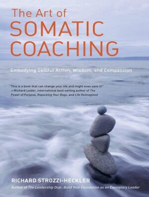 کتاب The Art of Somatic Coaching: Embodying Skillful Action, Wisdom, and Compassion (بدون سانسور)