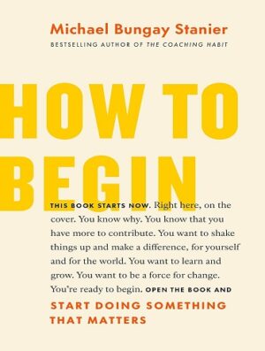 کتاب How to Begin: Start Doing Something That Matters (بدون سانسور)