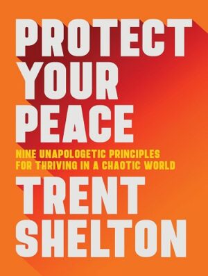 کتاب Protect Your Peace: Nine Unapologetic Principles for Thriving in a Chaotic World (بدون سانسور)