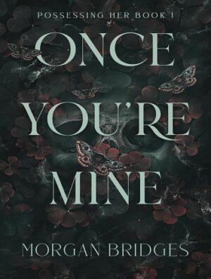 کتاب Once You're Mine (Possessing Her Book 1) (بدون سانسور)