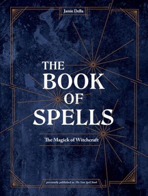 کتاب The Book of Spells: The Magick of Witchcraft [A Spell Book for Witches] (بدون سانسور)