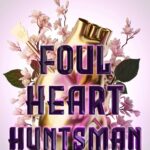 خرید انلاین نسخه زبان انگلیسی کتاب Foul Heart Huntsman اثر Chloe Gong
