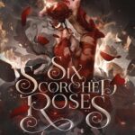 کتاب Six Scorched Roses