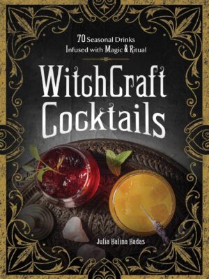 کتاب WitchCraft Cocktails: 70 Seasonal Drinks Infused with Magic & Ritual ()متن کامل بدون سانسور