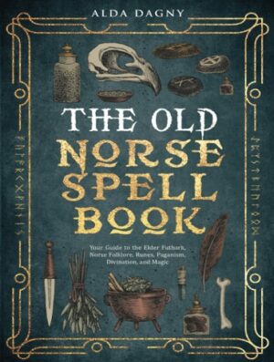 کتاب The Old Norse Spell Book: Your Guide to the Elder Futhark, Norse Folklore, Runes, Paganism, Divination, and Magic (The Old Norse Spell Books, 1) (بدون سانسور)