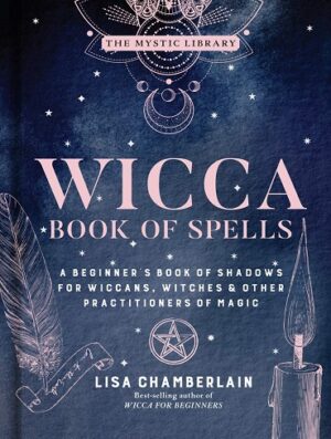 کتاب Wicca Book of Spells: A Beginner’s Book of Shadows for Wiccans, Witches & Other Practitioners of Magic (The Mystic Library Volume 1) (بدون سانسور)