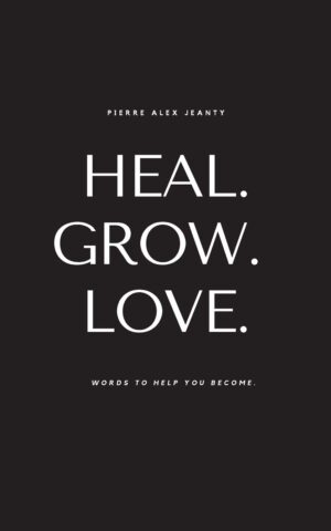 کتاب Heal. Grow. Love: Words to Help You Become (متن کامل)