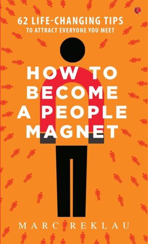 کتاب How to Become a People Magnet: 62 Life-Changing Tips to Attract Everyone You Meet (بدون سانسور)