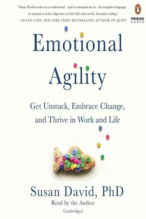 کتاب Emotional Agility: Get Unstuck, Embrace Change, and Thrive in Work and Life (بدون سانسور)