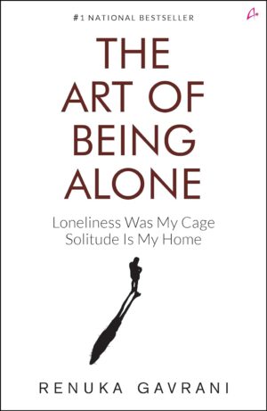 کتاب The Art of Being Alone: Loneliness Was My Cage, Solitude Is My Home (بدون سانسور)