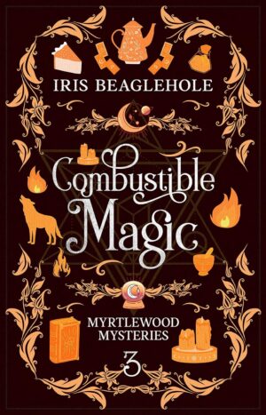 کتاب Combustible Magic (Myrtlewood Mysteries Book 3) (بدون سانسور)