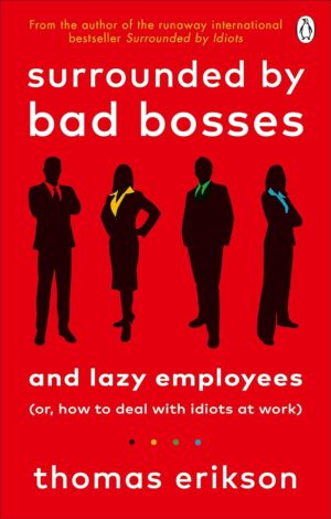 کتاب Surrounded By Bad Bosses And Lazy Employees: Or, How To Deal With Idiots At Work (متن کامل)