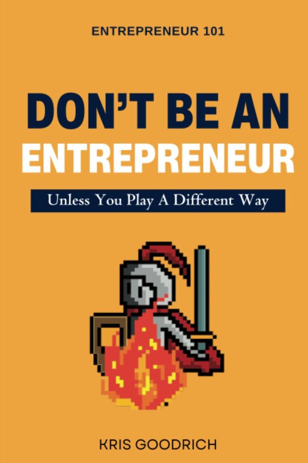 کتاب Don't Be An Entrepreneur: Unless You Play A Different Way (متن کامل)