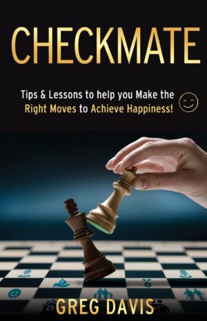 Checkmate: Tips & Lessons to Help You Make the Right Moves to Achieve Happiness (متن کامل)