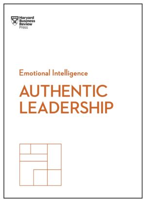 Authentic Leadership (HBR Emotional Intelligence Series) (متن کامل)