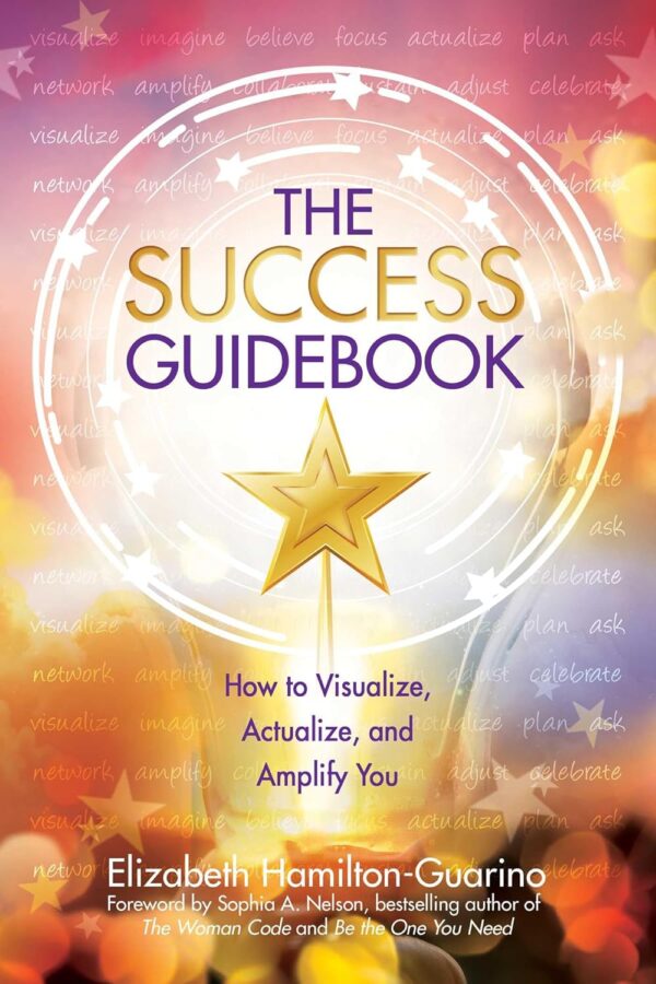 The Success Guidebook: How to Visualize, Actualize, and Amplify You (متن کامل)