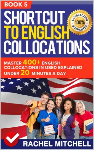 Shortcut To English Collocations: Master 400+ English Collocations In Used Explained Under 20 Minutes A Day (متن کامل)