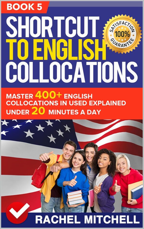 Shortcut To English Collocations: Master 400+ English Collocations In Used Explained Under 20 Minutes A Day (متن کامل)