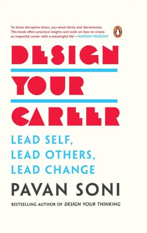 Design Your Career: Lead Self, Lead Others, Lead Change (متن کامل)