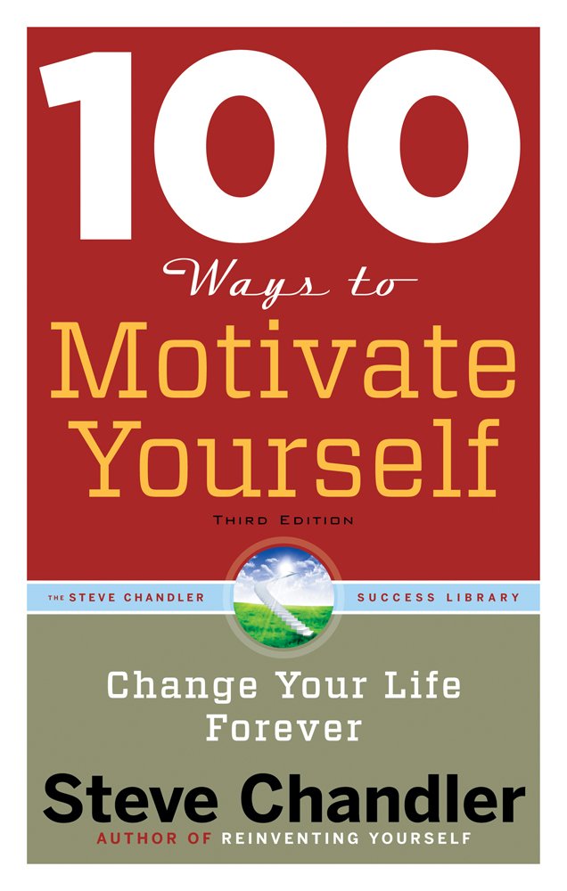 100Ways to Motivate Yourself: Change Your Life Forever (متن کامل)