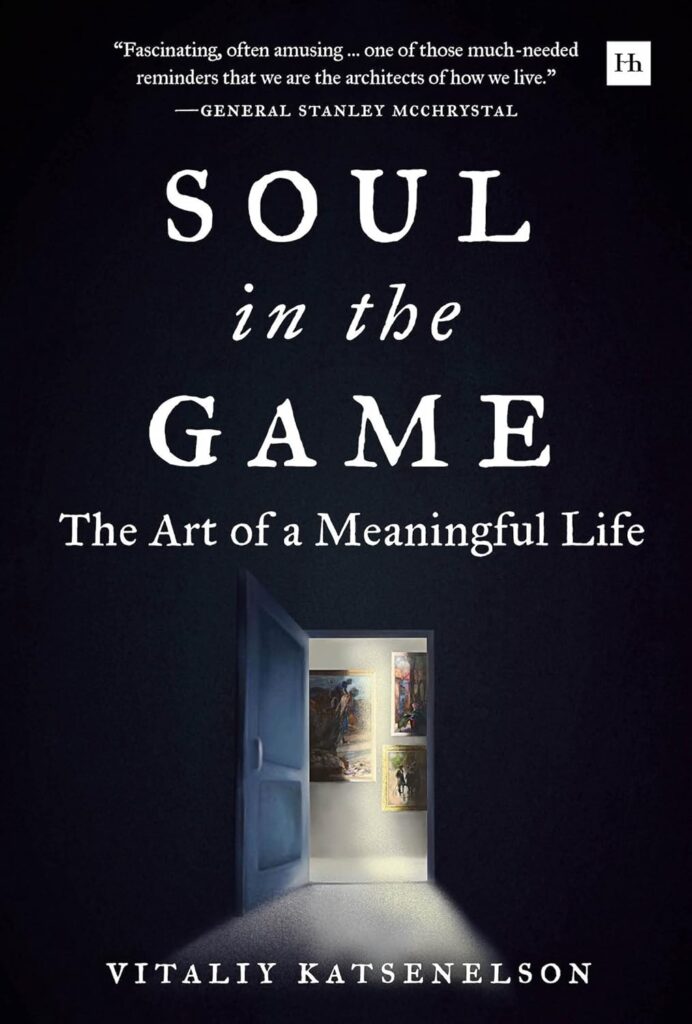 Soul in the Game: The Art of a Meaningful Life (متن کامل)