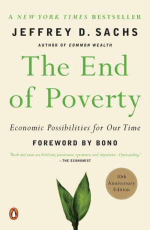 The End of Poverty: Economic Possibilities for Our Time (متن کامل)