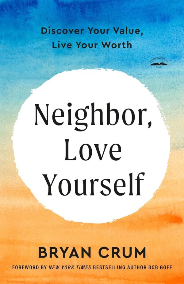 Neighbor Love Yourself: Discover Your Value, Live Your Worth (متن کامل)