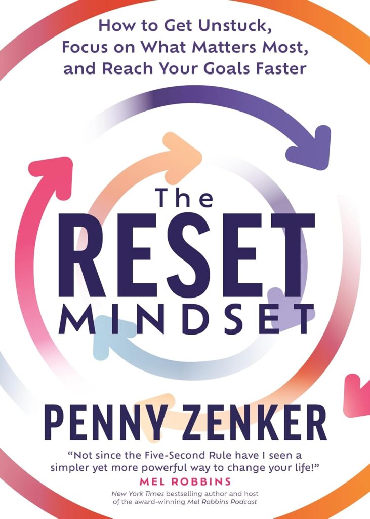 The Reset Mindset: Get Unstuck, Focus on What Matters Most, and Reach Your Goals Faster (متن کامل)