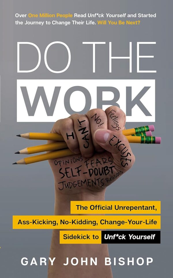 کتاب Do the Work: The Official Unrepentant, Ass-Kicking, No-Kidding, Change-Your-Life Sidekick to Unf*ck Yourself (متن کامل)