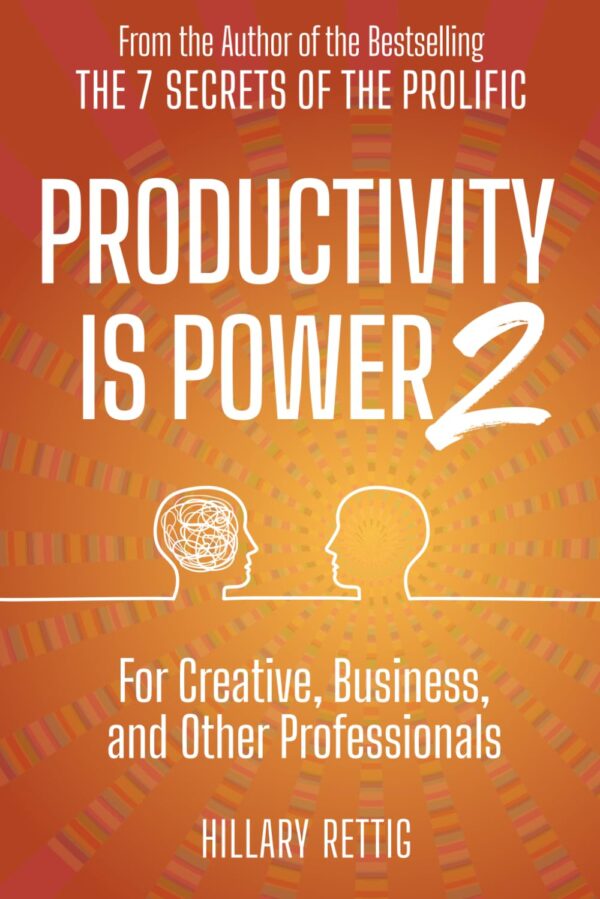 Productivity is Power 2: For Creative, Business, and Other Professionals (متن کامل)