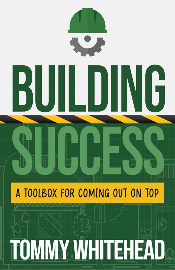 Building Success: A Toolbox for Coming Out on Top (متن کامل)