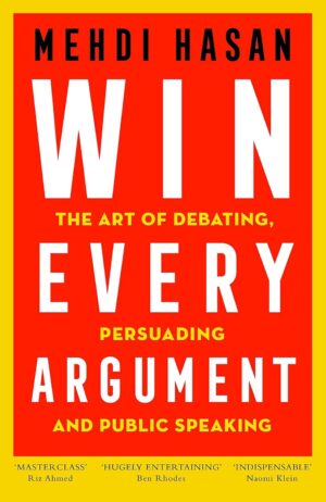 Win Every Argument: The Art of Debating, Persuading, and Public Speaking (متن کامل)