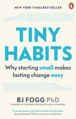 Tiny Habits: Why Starting Small Makes Lasting Change Easy (متن کامل)