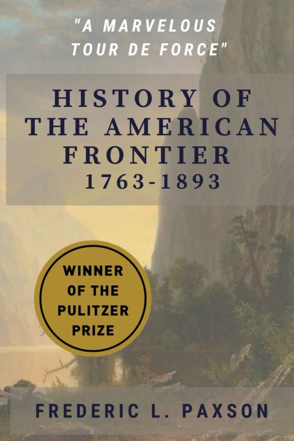 History of the American Frontier - 1763-1893 (متن کامل)