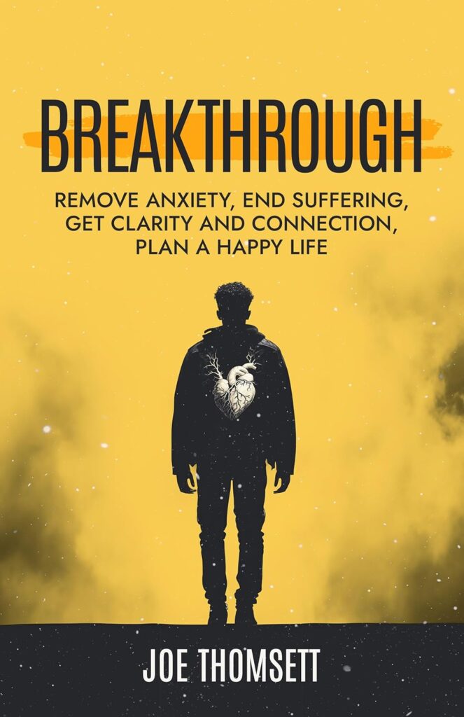 Breakthrough: Remove Anxiety, End Suffering, Get Clarity and Connection, Plan a Happy Life (متن کامل)