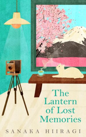 The Lantern of Lost Memories: A charming and heartwarming story for fans of cosy Japanese fiction (متن کامل)