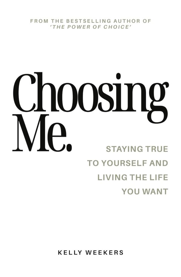 Choosing me: Staying true to yourself and living the life you want (متن کامل)