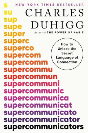 Supercommunicators: How to Unlock the Secret Language of Connection (متن کامل)