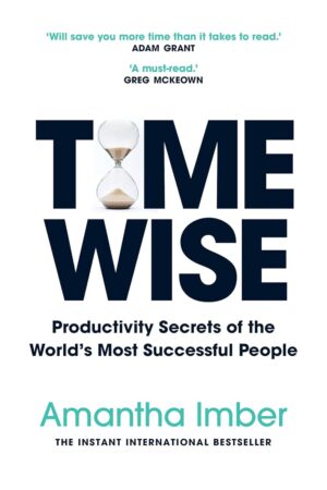 Time Wise: Productivity Secrets of the World's Most Successful People (متن کامل)